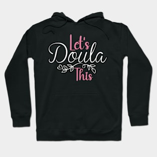 Doula - Let's Doula This Labour Birth Support Hoodie